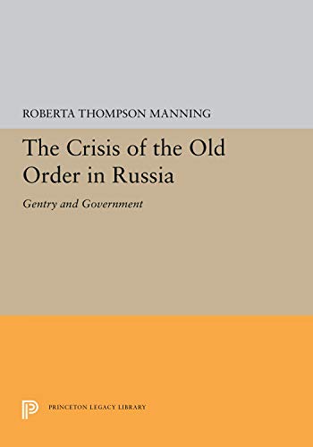 9780691101897: The Crisis of the Old Order in Russia: Gentry and Government (Princeton Legacy Library, 5322)