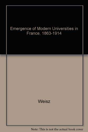 Beispielbild fr The Emergence of Modern Universities In France, 1863-1914 (Princeton Legacy Library, 522) zum Verkauf von HPB-Red