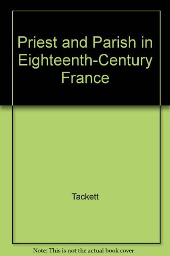 Stock image for Priest and Parish in Eighteenth-Century France for sale by Better World Books Ltd
