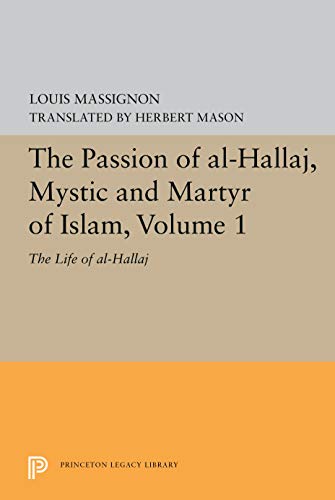 Imagen de archivo de Passion of Al-Hallaq: Mystic and Martyr of Islam volume I The Life of al-Hallaj a la venta por Salsus Books (P.B.F.A.)