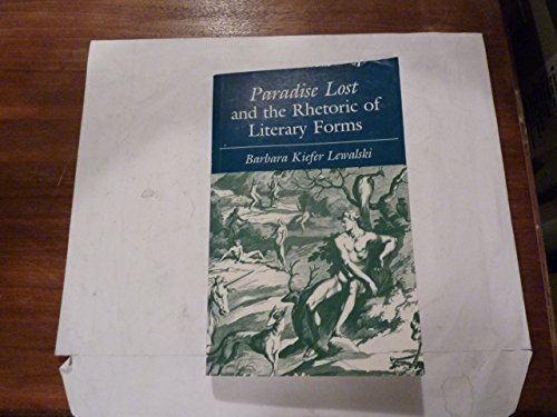 Paradise Lost and the Rhetoric of Literary Forms (Princeton Legacy Library, 186) (9780691102207) by Barbara Kiefer Lewalski
