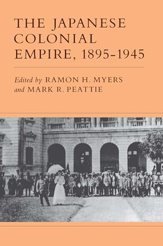 9780691102221: The Japanese Colonial Empire, 1895-1945