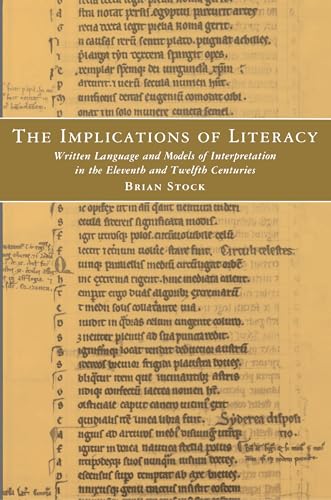 The Implications of Literacy - Written Language and Models of Interpretation in the Eleventh and ...