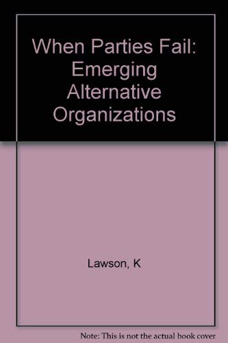 Imagen de archivo de When Parties Fail: Emerging Alternative Organizations (Princeton Legacy Library, 911) a la venta por Wonder Book