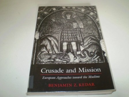 Beispielbild fr Crusade and Mission: European Approaches Toward the Muslims (Princeton Legacy Library) zum Verkauf von Books From California