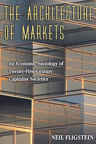 Imagen de archivo de The Architecture of Markets: An Economic Sociology of Twenty-First-Century Capitalist Societies a la venta por SecondSale