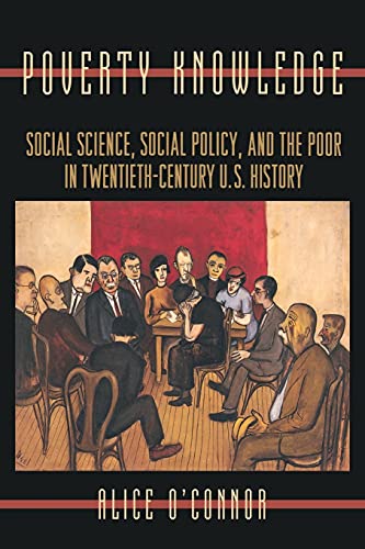 Beispielbild fr Poverty Knowledge: Social Science, Social Policy, and the Poor in Twentieth-Century U.S. History (Politics and Society in Modern America) zum Verkauf von HPB Inc.