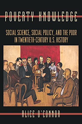 9780691102559: Poverty Knowledge: Social Science, Social Policy, and the Poor in Twentieth-Century U.S. History: 16 (Politics and Society in Modern America, 16)