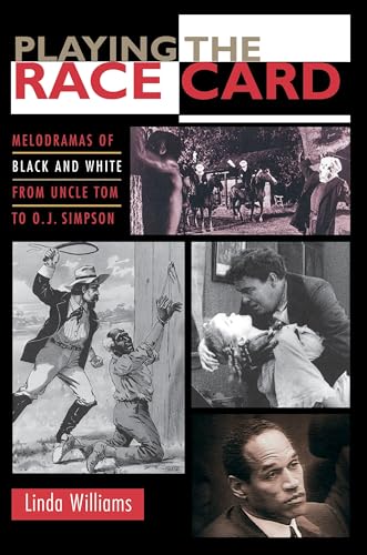 Playing the Race Card: Melodramas of Black and White from Uncle Tom to O. J. Simpson (9780691102832) by Williams, Linda