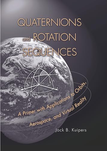Quaternions and Rotation Sequences: A Primer with Applications to Orbits, Aerospace, and Virtual ...