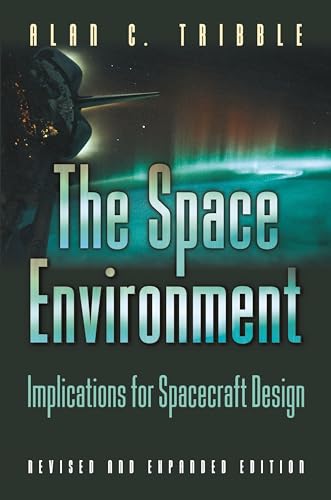 9780691102993: The Space Environment: Implications for Spacecraft Design - Revised and Expanded Edition