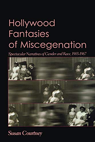 9780691113043: Hollywood Fantasies of Miscegenation: Spectacular Narratives of Gender and Race