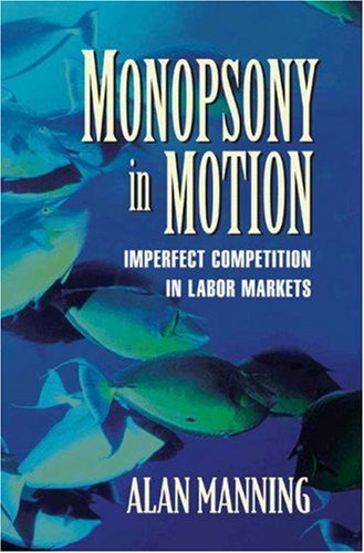 9780691113128: Monopsony in Motion: Imperfect Competition in Labor Markets