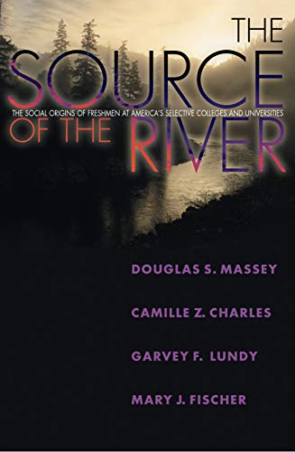 Stock image for The Source of the River: The Social Origins of Freshmen at Americas Selective Colleges and Universities (The William G. Bowen Series, 61) for sale by Goodwill Books