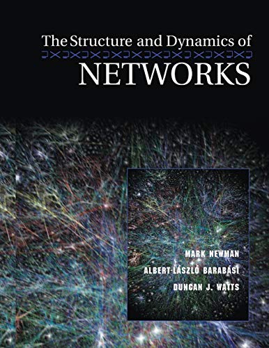 The Structure and Dynamics of Networks (Princeton Studies in Complexity, 12) (9780691113579) by Newman, Mark; BarabÃ¡si, Albert-LÃ¡szlÃ³; Watts, Duncan J.