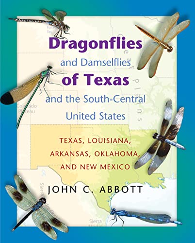 Dragonflies And Damselflies Of Texas And The South-central United States: Texas, Louisiana, Arkan...