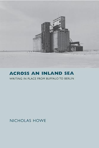 Stock image for Across an Inland Sea : Writing in Place from Buffalo to Berlin for sale by Better World Books
