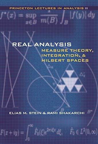 Real Analysis: Measure Theory, Integration, and Hilbert Spaces (Princeton Lectures in Analysis) - Stein, Elias M.