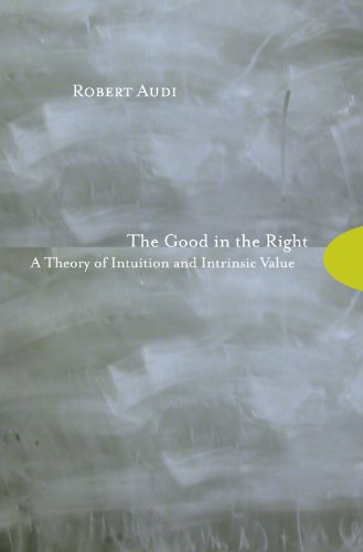 Beispielbild fr The Good in the Right: A Theory of Intuition and Intrinsic Value zum Verkauf von Powell's Bookstores Chicago, ABAA