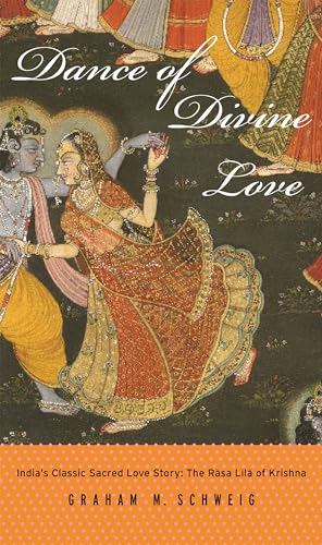 Stock image for Dance of Divine Love: India's Classic Sacred Love Story: The Rasa Lila of Krishna for sale by Ergodebooks