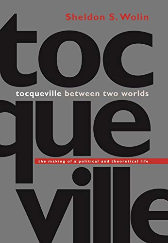 9780691114545: Tocqueville between Two Worlds: The Making of a Political and Theoretical Life