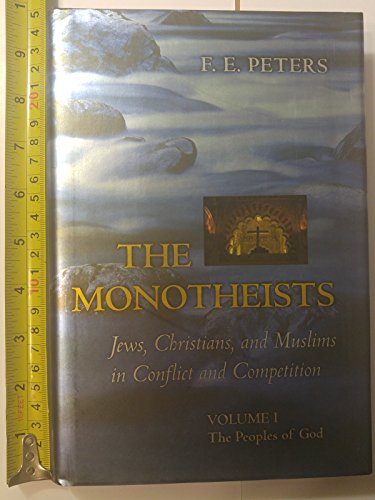 Imagen de archivo de The Monotheists: Jews, Christians, and Muslims in Conflict and Competition, Volume I: The Peoples of God a la venta por HPB-Ruby