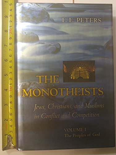 Stock image for The Monotheists: Jews, Christians, and Muslims in Conflict and Competition, Volume I: The Peoples of God for sale by Hippo Books