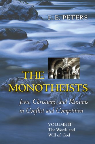 9780691114613: The Monotheists: Jews, Christians, and Muslims in Conflict and Competition, Volume II: The Words and Will of God: 2