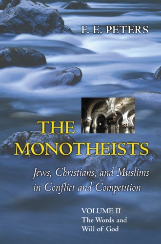 9780691114613: The Words and Will of God, Volume II (Monotheists: Jews, Christians, and Muslims in conflict and competition / F.E. Peters, 2)