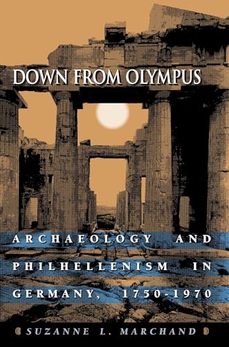 9780691114781: Down from Olympus: Archaeology and Philhellenism in Germany, 1750-1970