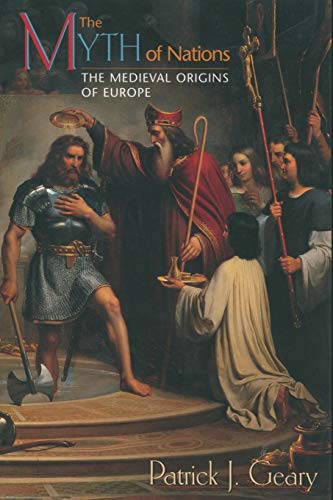9780691114811: The Myth of Nations: The Medieval Origins of Europe