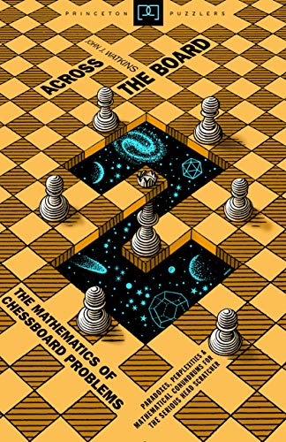 Across the Board: The Mathematics of Chessboard Problems (Princeton Puzzlers) - Watkins, John J.