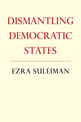 Stock image for Dismantling Democratic States (Princeton Studies in American Politics) for sale by Amazing Books Pittsburgh