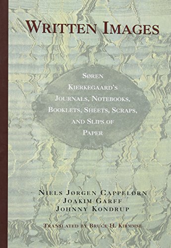 9780691115559: Written Images: Soren Kierkegaard's Journals, Notebooks, Booklets, Sheets, Scraps, and Slips of Paper: Sren Kierkegaard's Journals, Notebooks, Booklets, Sheets, Scraps, and Slips of Paper