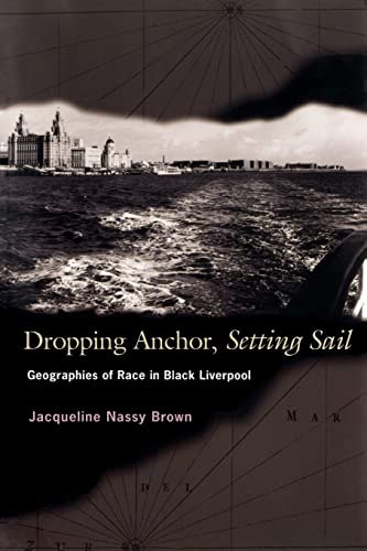 Beispielbild fr Dropping Anchor, Setting Sail : Geographies of Race in Black Liverpool zum Verkauf von Better World Books