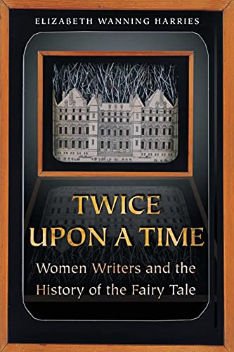 Beispielbild fr Twice upon a Time: Women Writers and the History of the Fairy Tale zum Verkauf von BooksRun