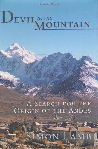 Beispielbild fr Devil in the Mountain : A Search for the Origin of the Andes zum Verkauf von Better World Books