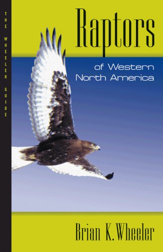 Raptors of Western North America: The Wheeler Guides.