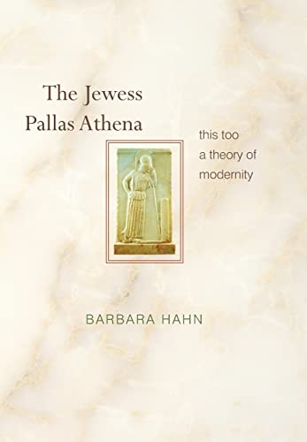 Beispielbild fr The Jewess Pallas Athena: This Too a Theory of Modernity zum Verkauf von Irish Booksellers