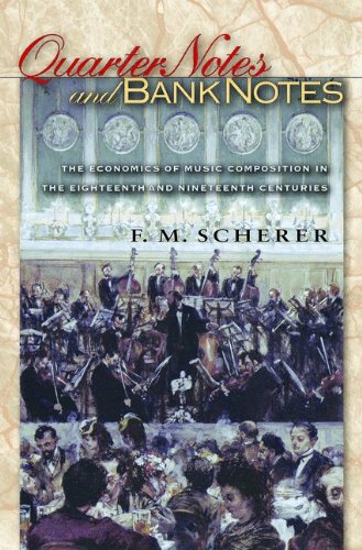 Beispielbild fr Quarter Notes and Bank Notes : The Economics of Music Composition in the Eighteenth and Nineteenth Centuries zum Verkauf von Better World Books