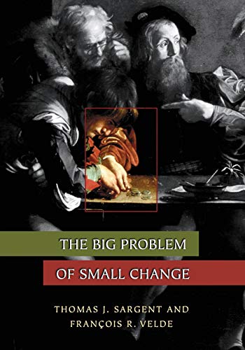 9780691116358: The Big Problem Of Small Change (Princeton Economic History Of The Western World)