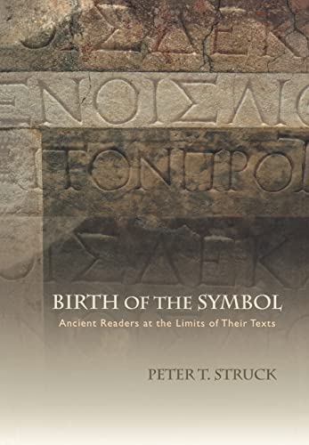 Imagen de archivo de Birth of the Symbol: Ancient Readers at the Limits of Their Texts a la venta por Powell's Bookstores Chicago, ABAA