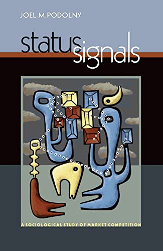 Status Signals: A Sociological Study of Market Competition.