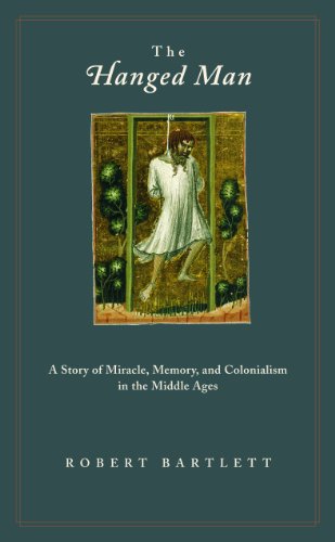 Beispielbild fr The Hanged Man : A Story of Miracle, Memory, and Colonialism in the Middle Ages zum Verkauf von Better World Books