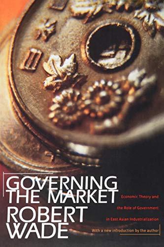 9780691117294: Governing the Market: Economic Theory and the Role of Government in East Asian Industrialization