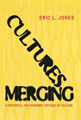 

Cultures Merging: A Historical and Economic Critique of Culture (The Princeton Economic History of the Western World, 18)