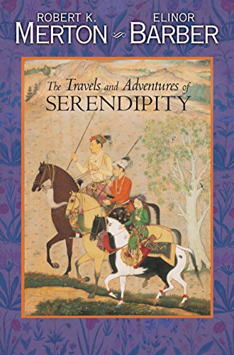 The Travels and Adventures of Serendipity: A Study in Sociological Semantics and the Sociology of Science (9780691117546) by Merton, Robert K.; Barber, Elinor