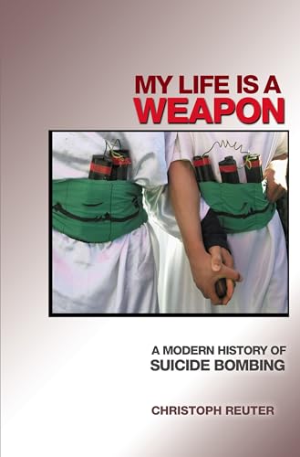 Beispielbild fr My Life Is a Weapon: A Modern History of Suicide Bombing zum Verkauf von Wonder Book