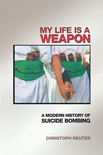 Stock image for My Life Is a Weapon: A Modern History of Suicide Bombing for sale by Wonder Book