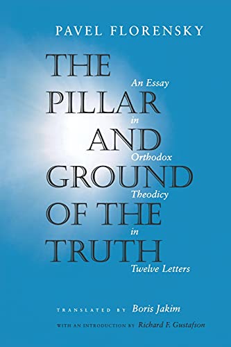 9780691117676: The Pillar And Ground Of The Truth: An Essay in Orthodox Theodicy in Twelve Letters